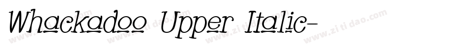 Whackadoo Upper Italic字体转换